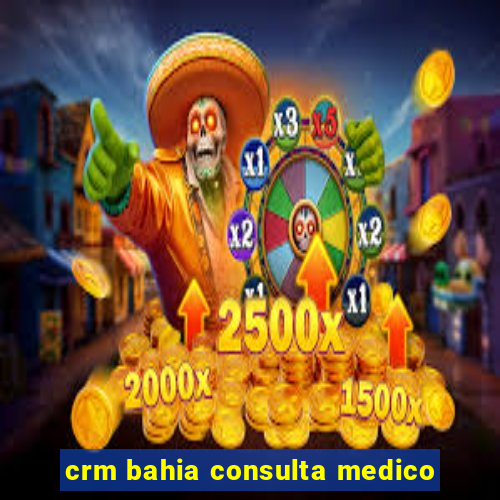 crm bahia consulta medico